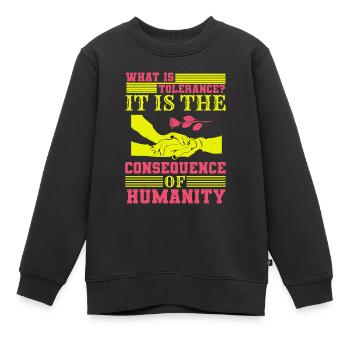 WAS IST TOLERANZ ES IST DIE KONSEQUENZ DER MENSCHHEIT - Kinder Premium Organic Sweatshirt - Schwarz - Vorne - AI Model Kid Female (0cm)
