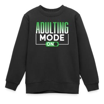 Erwachsen Werden Modus An Erwachsener Geburtstag - Kinder Premium Organic Sweatshirt - Schwarz - Vorne - AI Model Kid Female (0cm)