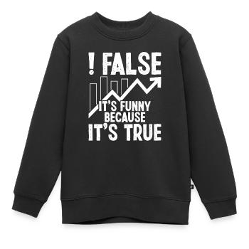 False it's funny because it's true - Kids Premium Organic Sweatshirt - black - Front - AI Model Kid Female (0cm)