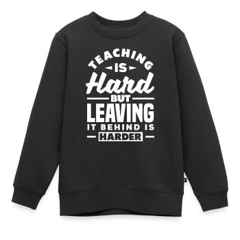 Enseigner est difficile, mais le laisser derrière est plus difficile - Sweat Premium enfant bio - noir - Devant - AI Model Kid Female (0cm)