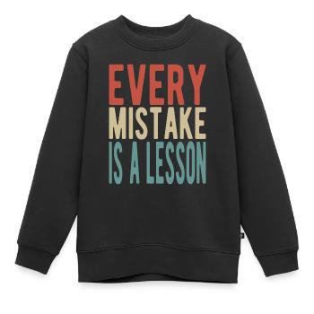 Every mistake is a lesson - Kids Premium Organic Sweatshirt - black - Front - AI Model Kid Female (0cm)