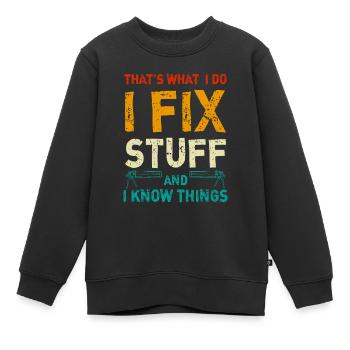 Das ist es, was ich tue, ich repariere Dinge und ich weiß Dinge - Kinder Premium Organic Sweatshirt - Schwarz - Vorne - AI Model Kid Female (0cm)