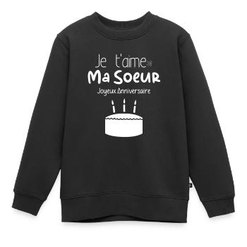 Je t'aime Ma Soeur Joyeux Anniversaire - Sweat Premium enfant bio - noir - Devant - AI Model Kid Female (0cm)