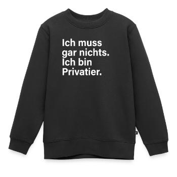 Privatier Ich Muss Gar Nichts Unternehmer Freiheit - Kinder Premium Organic Sweatshirt - Schwarz - Vorne - AI Model Kid Female (0cm)