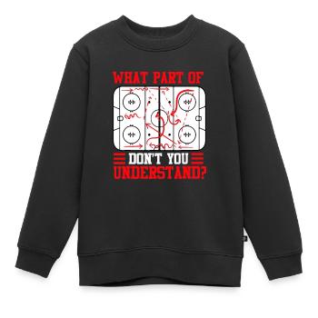 Welchen Teil von Hockey verstehst du nicht? - Kinder Premium Organic Sweatshirt - Schwarz - Vorne - AI Model Kid Female (0cm)