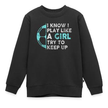 Ich weiß, dass ich wie ein Mädchen spiele und versuche, Schritt zu halten - Kinder Premium Organic Sweatshirt - Schwarz - Vorne - AI Model Kid Female (0cm)