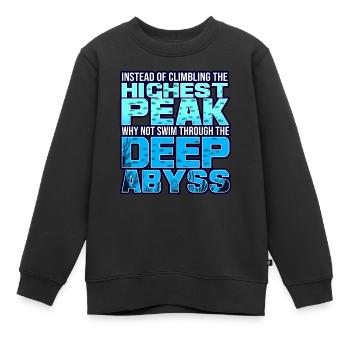 Instead Of Climbing The Highest Peak - Kids Premium Organic Sweatshirt - black - Front - AI Model Kid Female (0cm)