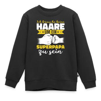 Ich brauche keine Haare Superpapa - Kinder Premium Organic Sweatshirt - Schwarz - Vorne - AI Model Kid Female (0cm)