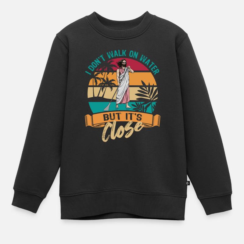 Je ne marche pas sur l’eau mais c’est proche - Jésus - SUP - Sweat Premium enfant bio - noir