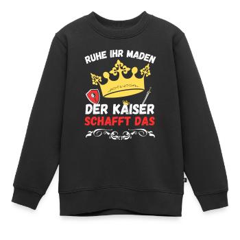 Ruhe ihr Maden der Kaiser schafft das - Design - Kinder Premium Organic Sweatshirt - Schwarz - Vorne - AI Model Kid Female (0cm)