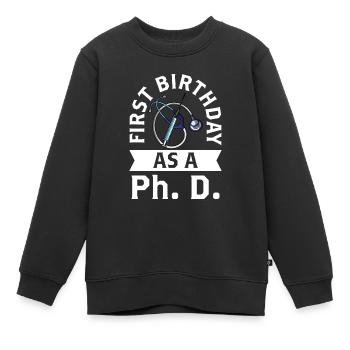Erster Geburtstag Als Doktorand Schwanger Sprüche - Kinder Premium Organic Sweatshirt - Schwarz - Vorne - AI Model Kid Female (0cm)