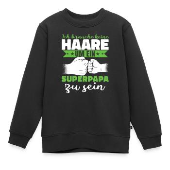 Ich brauche keine Haare um ein Superpapa zu sein - Kinder Premium Organic Sweatshirt - Schwarz - Vorne - AI Model Kid Female (0cm)