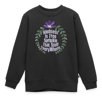 Freundlichkeit ist kostenlos, streuen Sie das Zeug überall ein - Kinder Premium Organic Sweatshirt - Schwarz - Vorne - AI Model Kid Female (0cm)