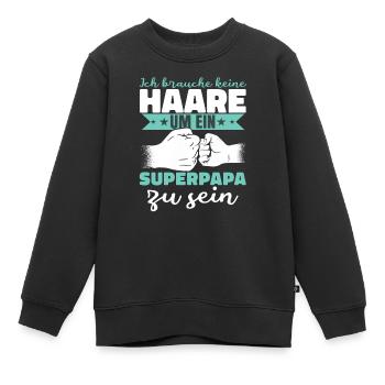 Ich brauche keine Haare um ein Superpapa zu sein - Kinder Premium Organic Sweatshirt - Schwarz - Vorne - AI Model Kid Female (0cm)