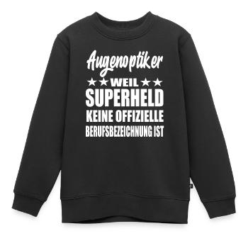Augenoptiker Superheld Spruch - Kinder Premium Organic Sweatshirt - Schwarz - Vorne - AI Model Kid Female (0cm)