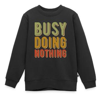 Busy Doing Nothing - Amüsantes Zitat - Retro-Vintage - Kinder Premium Organic Sweatshirt - Schwarz - Vorne - AI Model Kid Female (0cm)
