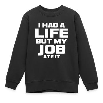 J’avais une vie mais mon travail l’a mangé - bourreau de travail dur w - Sweat Premium enfant bio - noir - Devant - AI Model Kid Female (0cm)