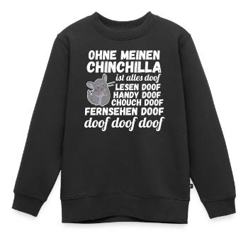 Ohne meinen Chinchilla ist alles doof - Kinder Premium Organic Sweatshirt - Schwarz - Vorne - AI Model Kid Female (0cm)