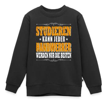Handwerker Spruch Handwerker - Kinder Premium Organic Sweatshirt - Schwarz - Vorne - AI Model Kid Female (0cm)