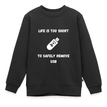 Die Lebensdauer ist zu kurz, um den USB-Stick sicher zu entfernen - Kinder Premium Organic Sweatshirt - Schwarz - Vorne - AI Model Kid Female (0cm)