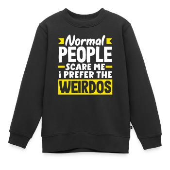 Normal people scare me. I prefer the weirdos - Kinder Premium Organic Sweatshirt - Schwarz - Vorne - AI Model Kid Female (0cm)