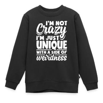 I'm not crazy, I'm just unique with a side of - Kinder Premium Organic Sweatshirt - Schwarz - Vorne - AI Model Kid Female (0cm)