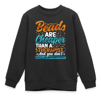 Beads are cheaper than a therapist - Kids Premium Organic Sweatshirt - black - Front - AI Model Kid Female (0cm)