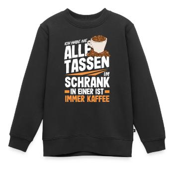 Ich habe nicht alle Tassen in Schrank aber immer - Kinder Premium Organic Sweatshirt - Schwarz - Vorne - AI Model Kid Female (0cm)