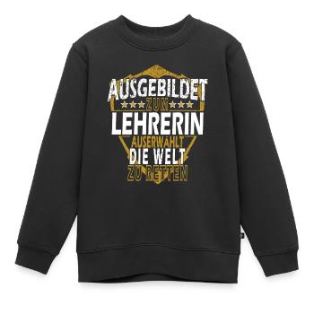 Lehrerin Spruch - Kinder Premium Organic Sweatshirt - Schwarz - Vorne - AI Model Kid Female (0cm)