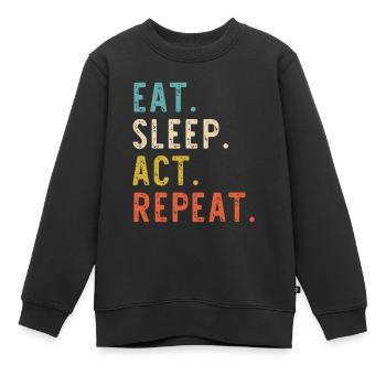 Eat Sleep Act Repeat Schauspieler Schauspieler Schauspieler - Kinder Premium Organic Sweatshirt - Schwarz - Vorne - AI Model Kid Female (0cm)