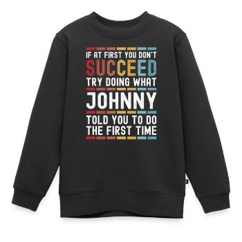 Johnny Name Personalisierte Lustige Geburtstag Weihnachten - Kinder Premium Organic Sweatshirt - Schwarz - Vorne - AI Model Kid Female (0cm)