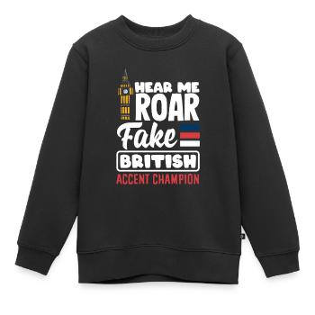 Hear Me Roar Fake British Accent Champion - Sweat Premium enfant bio - noir - Devant - AI Model Kid Female (0cm)