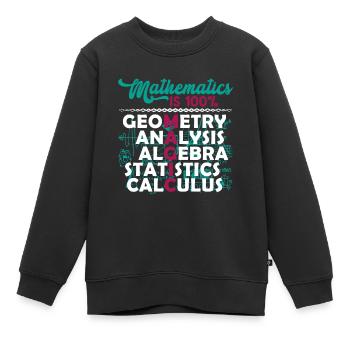 Mathematician Mathematician Mathematics Is Magic - Kids Premium Organic Sweatshirt - black - Front - AI Model Kid Female (0cm)