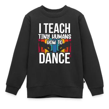 Ich Bringe Winzigen Menschen Das Tanzen Bei - Kinder Premium Organic Sweatshirt - Schwarz - Vorne - AI Model Kid Female (0cm)