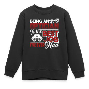 Optician Optician Is The Best Job - Kids Premium Organic Sweatshirt - black - Front - AI Model Kid Female (0cm)