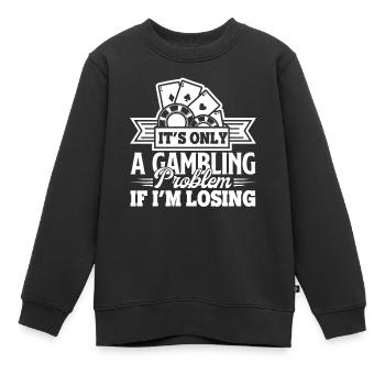 Poker Only A Gambling Problem - Kids Premium Organic Sweatshirt - black - Front - AI Model Kid Female (0cm)