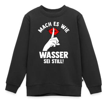 Mach es wie Wasser sei Still - Kinder Premium Organic Sweatshirt - Schwarz - Vorne - AI Model Kid Female (0cm)