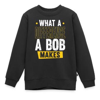 Robert Name Bob What A Difference A Bob Makes - Kids Premium Organic Sweatshirt - black - Front - AI Model Kid Female (0cm)