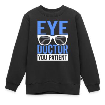 Ophtalmologiste, vous, patient, ophtalmologiste, opticien, - Sweat Premium enfant bio - noir - Devant - AI Model Kid Female (0cm)