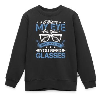 Ophtalmologiste Vous avez besoin de lunettes, opticien, - Sweat Premium enfant bio - noir - Devant - AI Model Kid Female (0cm)