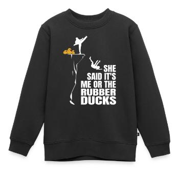 Funny She Said It's Me Or The Rubber Ducks Duckie - Kinder Premium Organic Sweatshirt - Schwarz - Vorne - AI Model Kid Female (0cm)