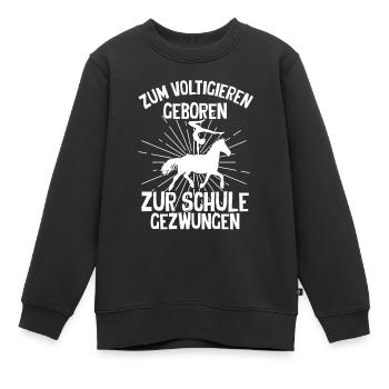 Voltigieren Reiten Pferd Spruch Reiter Reitverein - Kinder Premium Organic Sweatshirt - Schwarz - Vorne - AI Model Kid Female (0cm)