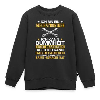 Mechatroniker Ich kann Dummheit nicht Reparieren - Kinder Premium Organic Sweatshirt - Schwarz - Vorne - AI Model Kid Female (0cm)