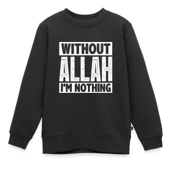 Ohne Allah, Ramadan Islam Muslimlustig islamicar - Kinder Premium Organic Sweatshirt - Schwarz - Vorne - AI Model Kid Female (0cm)
