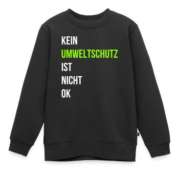 Kein Umweltschutz ist nicht ok - Kinder Premium Organic Sweatshirt - Schwarz - Vorne - AI Model Kid Female (0cm)
