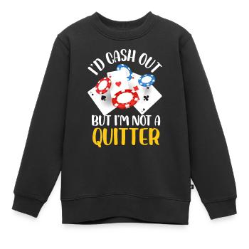 Id cash out mais je ne suis pas un quitter Design - Sweat Premium enfant bio - noir - Devant - AI Model Kid Female (0cm)