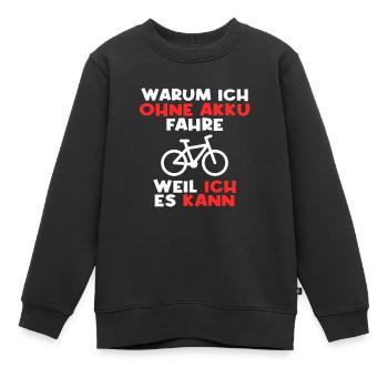 Fahrrad ohne Akku Spruch - Kinder Premium Organic Sweatshirt - Schwarz - Vorne - AI Model Kid Female (0cm)