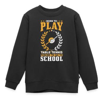 Zum Table Tennis Spielen Geboren - Kinder Premium Organic Sweatshirt - Schwarz - Vorne - AI Model Kid Female (0cm)