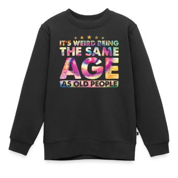Birthday Alter It's Weird Being The Same Age - Kids Premium Organic Sweatshirt - black - Front - AI Model Kid Female (0cm)