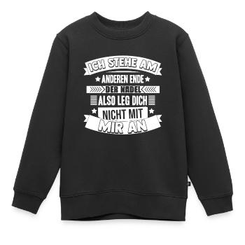 Ich Stehe Am Anderen Ende Der Nadel Also Leg Dich - Kinder Premium Organic Sweatshirt - Schwarz - Vorne - AI Model Kid Female (0cm)